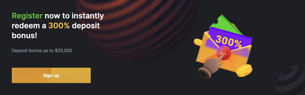 Register now to instantly redeem a 300% deposit bonus!